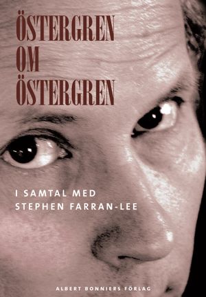 Östergren om Östergren : i samtal med Stephen Farran-Lee