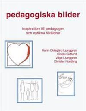 Pedagogiska bilder : inspiration till pedagoger och nyfikna föräldrar