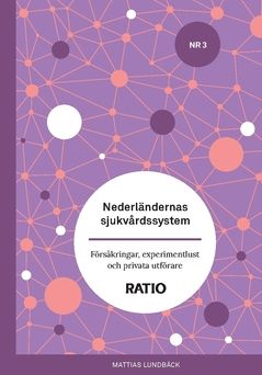 Nederländernas sjukvårdssystem : Försäkringar, experimentlust och privata utförare | 0:e upplagan