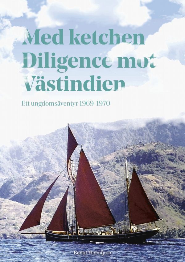 Med ketchen Diligence mot Västindien : Ett ungdomsäventyr 1969–1970 | 0:e upplagan