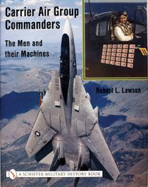 Carrier Air Group Commanders : The Men and Their Machines