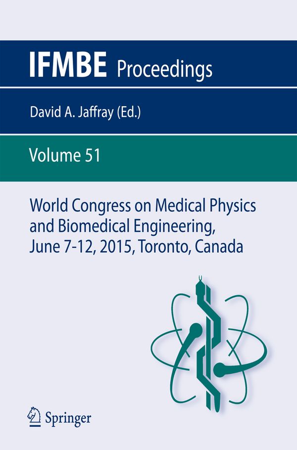 World Congress on Medical Physics and Biomedical Engineering, June 7-12, 2015, Toronto, Canada | 1:a upplagan