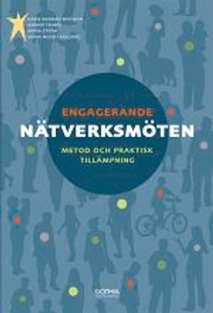 Engagerande nätverksmöten : metod och praktisk tillämpning | 1:a upplagan