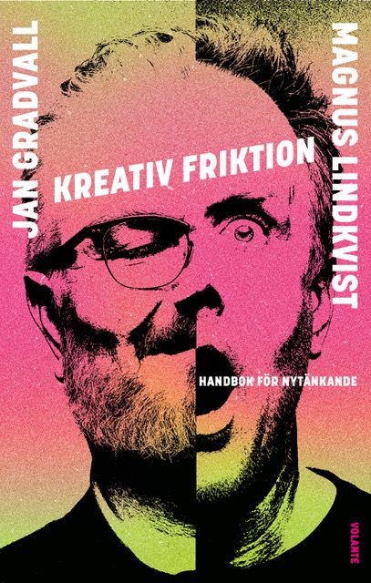 Kreativ friktion : En handbok i nytänkande | 0:e upplagan