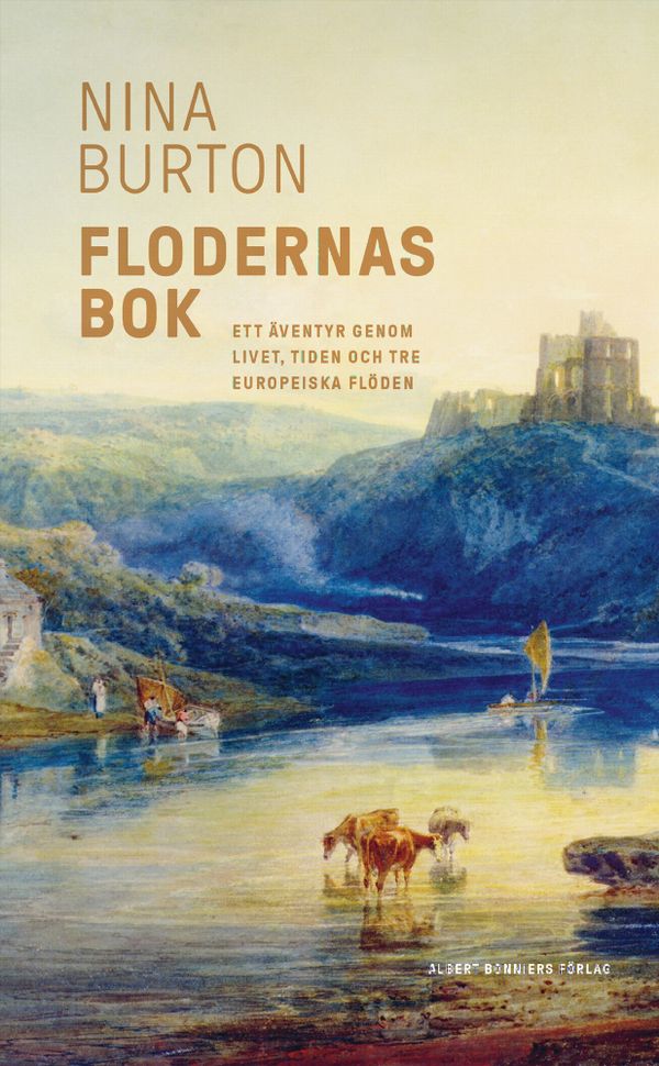 Flodernas bok : ett äventyr genom livet, tiden och tre europeiska flöden | 0:e upplagan