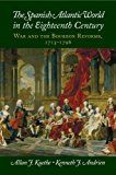 Spanish atlantic world in the eighteenth century - war and the bourbon refo