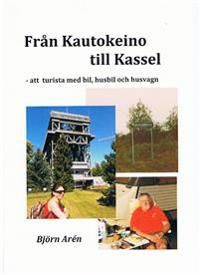 Från Kautokeino till Kassel - Att turista med bil, husbil och husvagn | 1:a upplagan