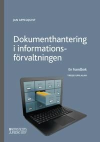 Dokumenthantering i informationsförvaltningen : en handbok