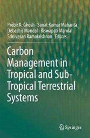 Carbon Management in Tropical and Sub-Tropical Terrestrial Systems | 1:a upplagan