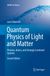 Quantum Physics of Light and Matter