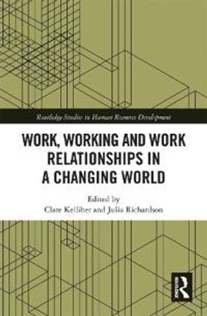 Work, Working and Work Relationships in a Changing World | 1:a upplagan