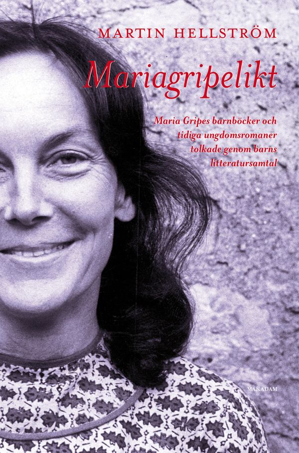 Mariagripelikt: Maria Gripes barnböcker och tidiga ungdomsromaner... | 0:e upplagan
