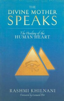 Divine Mother Speaks: The Healing Of The Human Heart