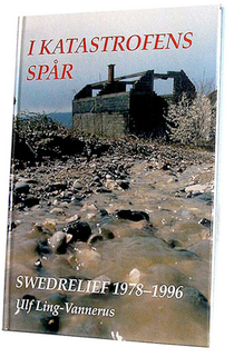 I katastrofens spår : SWEDRELIEF 1978-1996