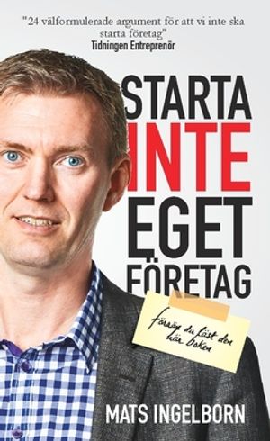 Starta inte eget företag : Förrän du läst den här boken