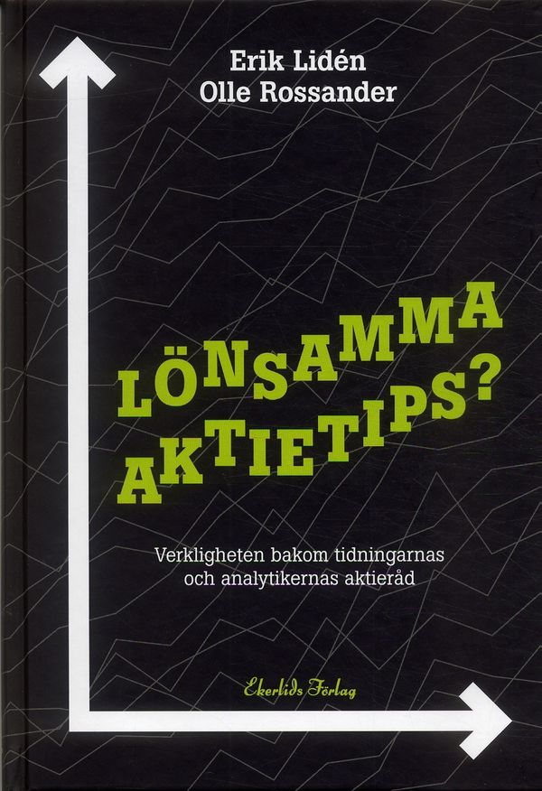 Lönsamma aktietips? : Verkligheten bakom tidningarnas och analytikernas akti | 1:a upplagan