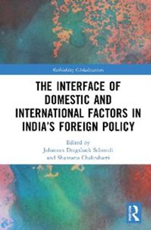 The Interface of Domestic and International Factors in India’s Foreign Policy | 1:a upplagan