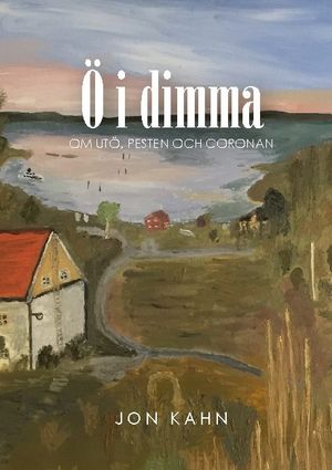 Ö i dimma : om Utö, pesten och coronan | 1:a upplagan