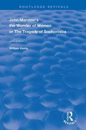 John Marston's The Wonder of Women or The Tragedy of Sophonisba | 1:a upplagan