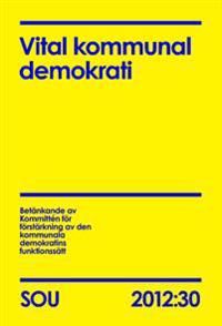 Vital kommunal demokrati. SOU 2012:30 | 0:e upplagan