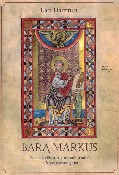 Bara Markus; Text- och läsarorienterade studier av Markusevangeliet - Lars Hartman - Upplaga 1