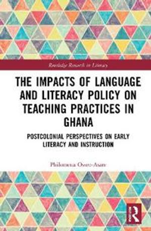 The Impacts of Language and Literacy Policy on Teaching Practices in Ghana | 1:a upplagan