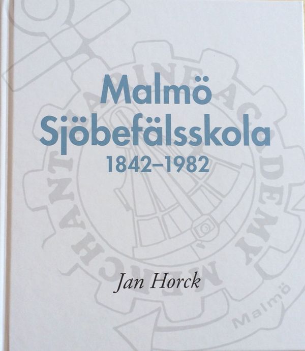 Malmö Sjöbefälsskola 1842-1982 | 0:e upplagan