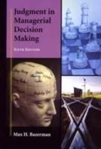 Judgment in Managerial Decision Making, 6th Edition