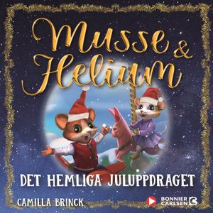 Jul med Musse & Helium. Det hemliga juluppdraget