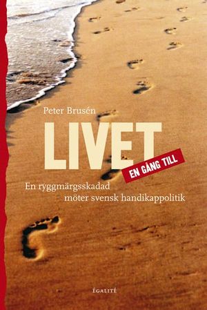 Livet en gång till - en ryggmärgsskadad möter svensk handikappolitik | 1:a upplagan