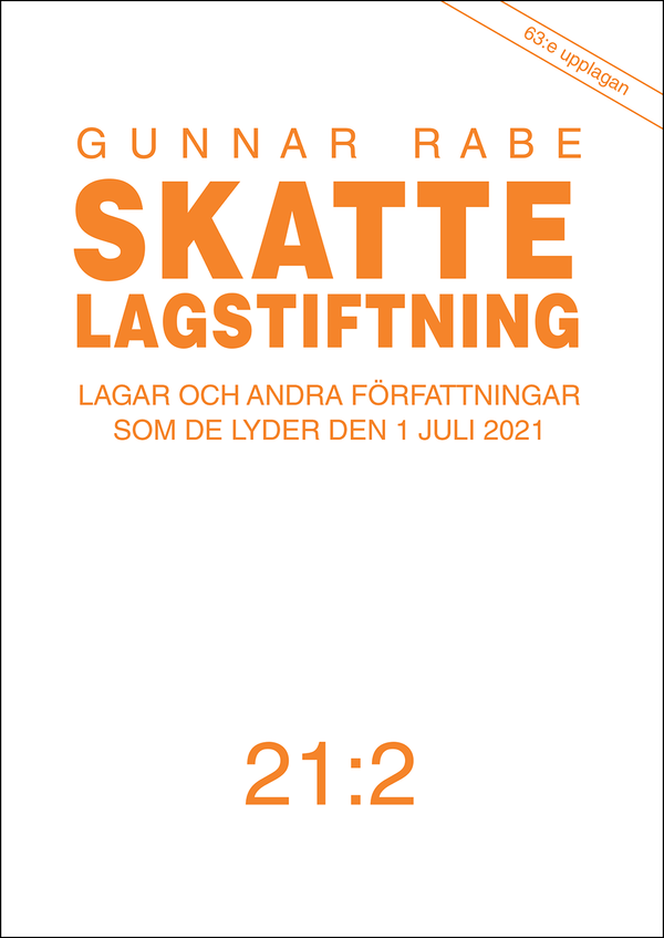 Skattelagstiftning 21:2 : Lagar och andra författningar som de lyder den 1 juli 2021 | 63:e upplagan