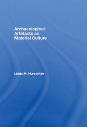 Archaeological Artefacts as Material Culture | 1:a upplagan