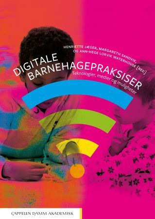 Digitale barnehagepraksiser - teknologier, medier og muligheter | 0:e upplagan