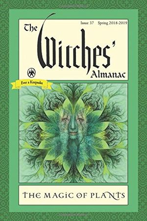 Witches almanac - issue 37 spring 2018 - spring 2019the magic of plants