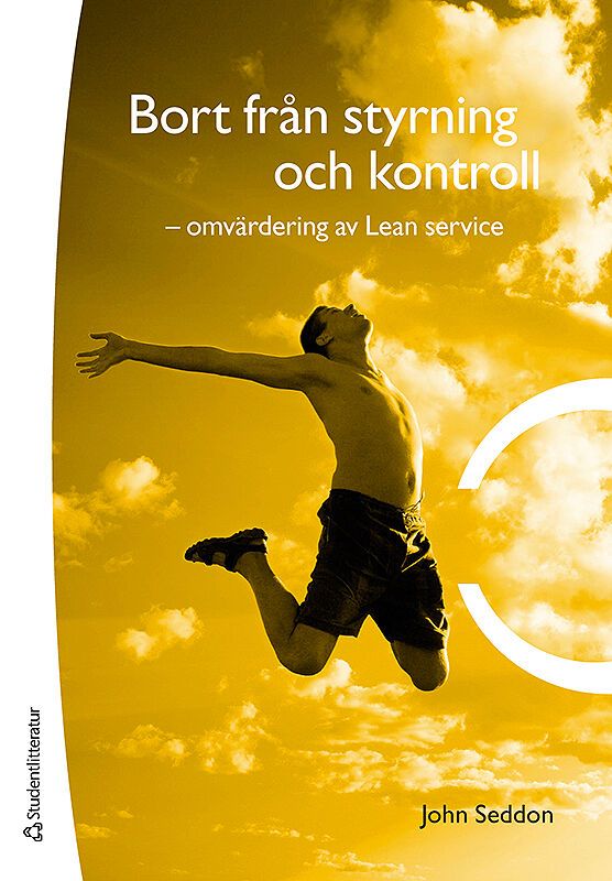 Bort från styrning och kontroll : omvärdering av Lean service | 1:a upplagan