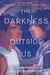 The Darkness Outside Us