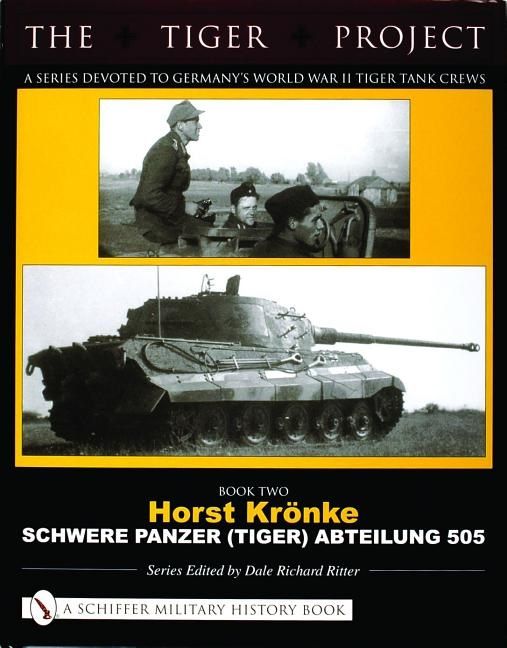 Tiger project: a series devoted to germanys world war ii tiger tank crews - | 0:e upplagan