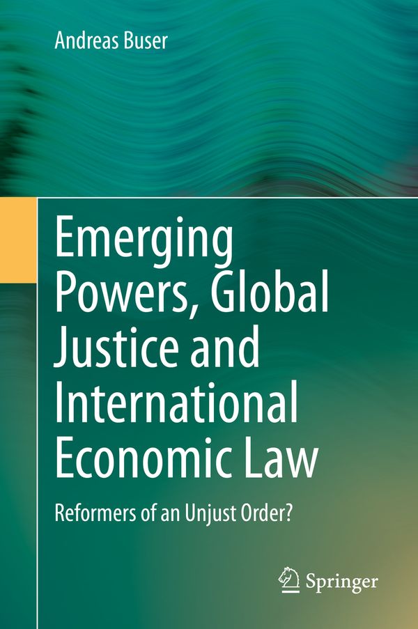 Emerging Powers, Global Justice and International Economic Law | 1:a upplagan