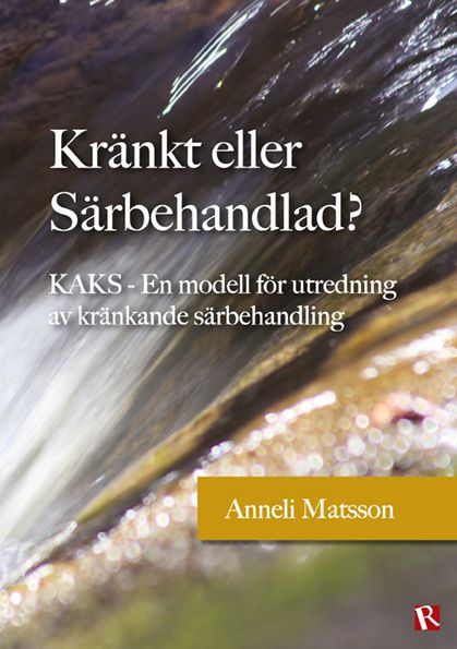 Kränkt eller Särbehandlad? : KAKS - en modell för utredning av kränkande särbehandling | 0:e upplagan