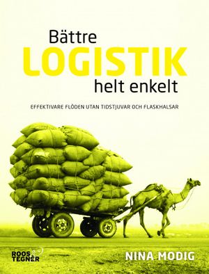 Bättre logistik, helt enkelt - Effektivare flöden utan tidstjuvar... | 1:a upplagan