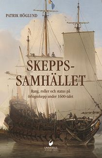 Skeppssamhället: Rang, roller och status på örlogsskepp under 1600-talet