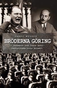 Bröderna Göring : Hermann och hans antinazistiske bror Albert | 1:a upplagan