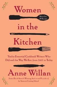 Women in the Kitchen - Twelve Essential Cookbook Writers Who Defined the Wa | 0:e upplagan