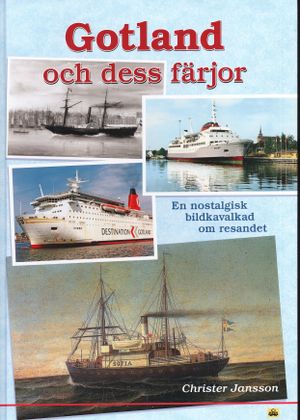 Gotland och dess färjor : en nostalgisk bildkavalkad om resandet | 1:a upplagan