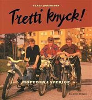 Tretti knyck! : mopeden i Sverige |  2:e upplagan