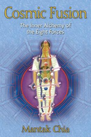 Cosmic Fusion: The Inner Alchemy Of The Eight Forces