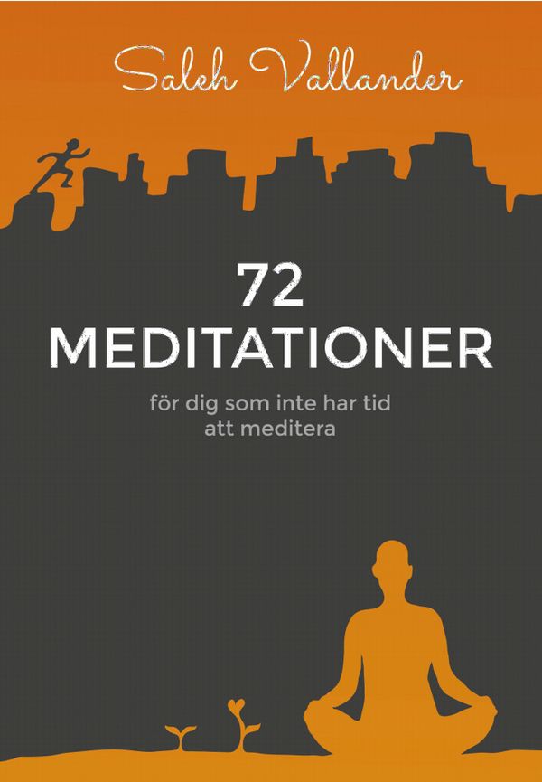 72 meditationer : för dig som inte har tid att meditera | 1:a upplagan