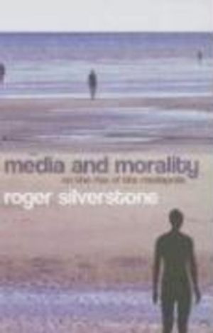 Media and Morality: On the Rise of the Mediapolis | 1:a upplagan