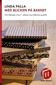 Med blicken på barnet : om olikheter inom förskolan som diskursiv praktik | 0:e upplagan