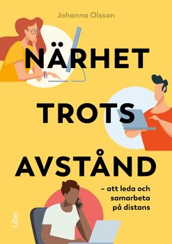 Närhet trots avstånd : att leda och samarbeta på distans | 1:a upplagan